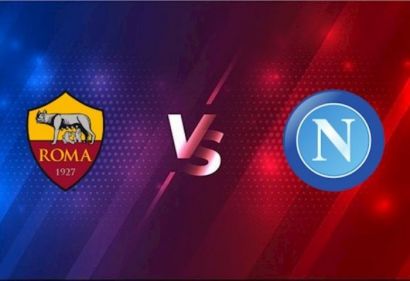 Nhận định, soi kèo Roma vs Napoli