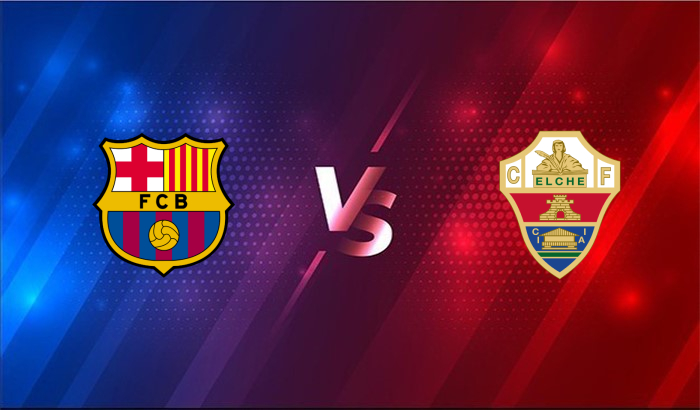 Nhận định, soi kèo Barcelona vs Elche 1h ngày 25/2/2021