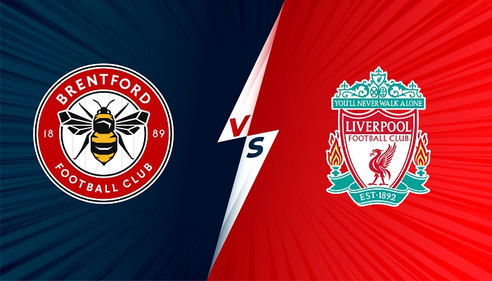 Nhận định, soi kèo Brentford vs Liverpool