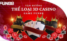 Trải Nghiệm Game Bài Hấp Dẫn Tại 3D Casino Fun88 – Nhận Thưởng Đăng Ký Cực Khủng