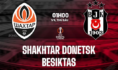 Nhận định Shakhtar Donetsk vs Besiktas (01h00, 1/8): Nắm Lợi Thế Lớn, Thắng Thêm Lần Nữa?